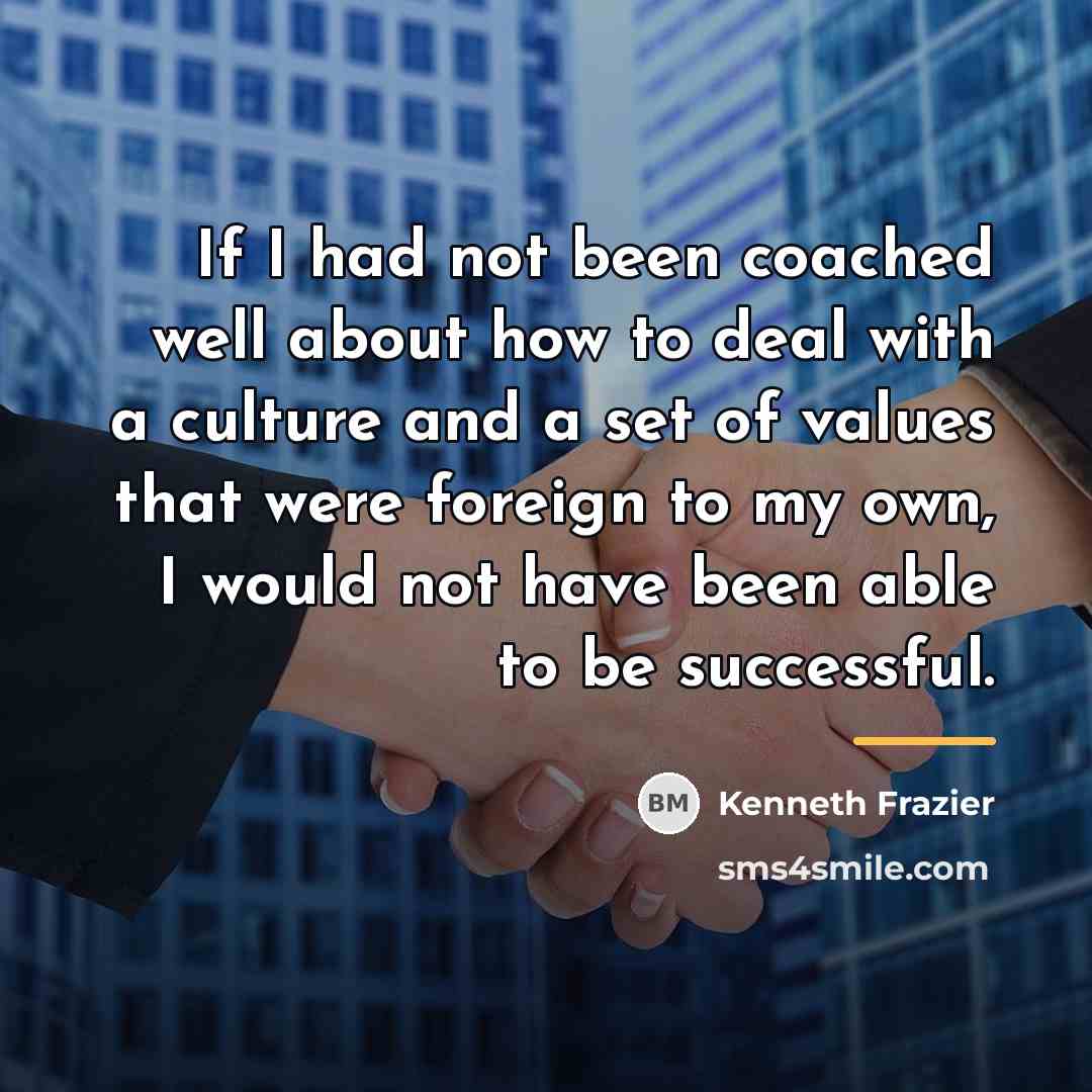“If I had not been coached well about how to…” quote by Kenneth Frazier