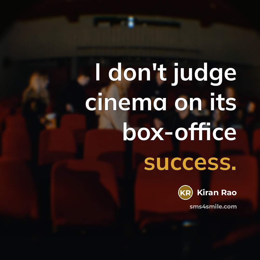 “I don't judge cinema on its box-office success.” quote by Kiran Rao