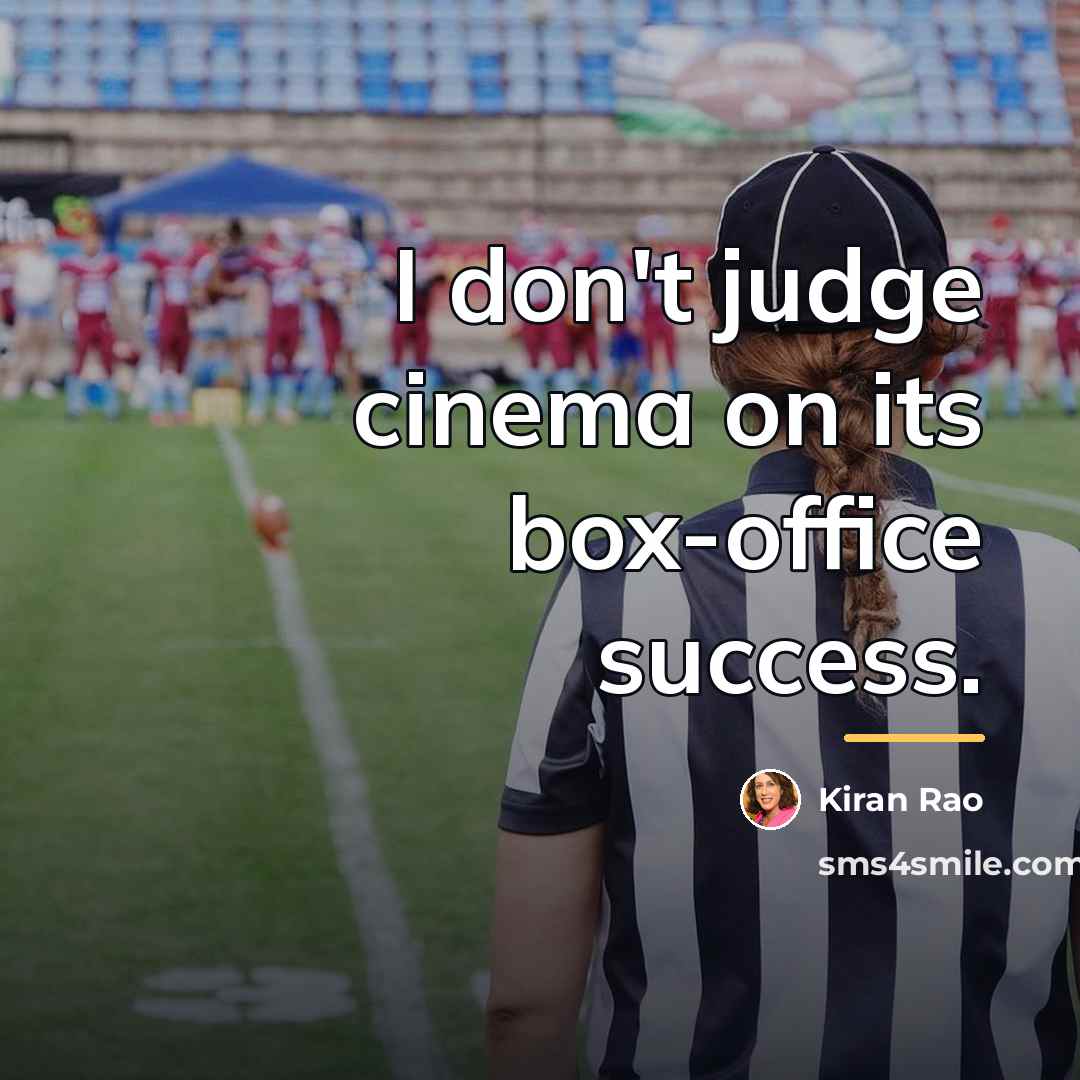 “I don't judge cinema on its box-office success.…” quote by Kiran Rao