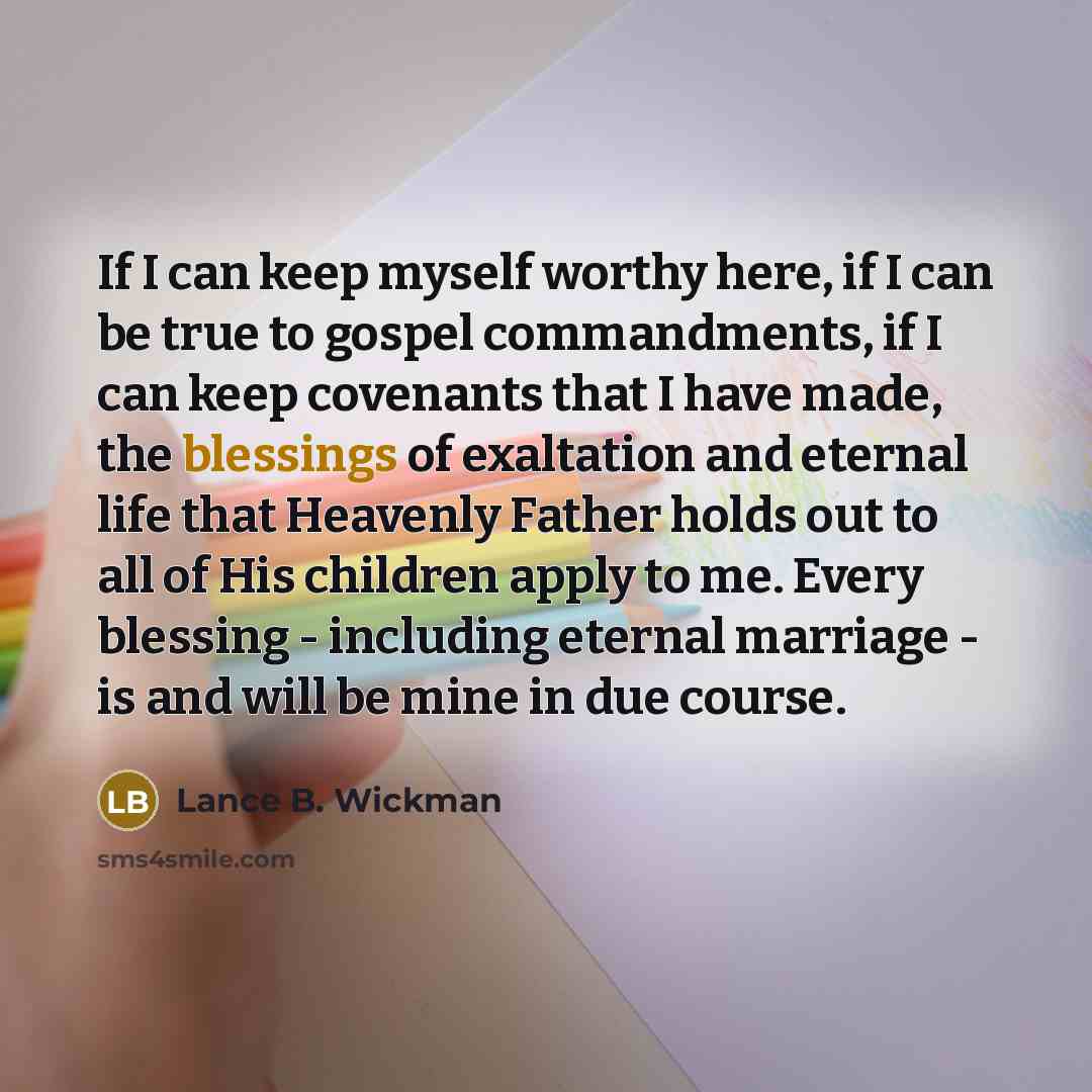 “If I can keep myself worthy here, if I can…” quote by Lance B. Wickman