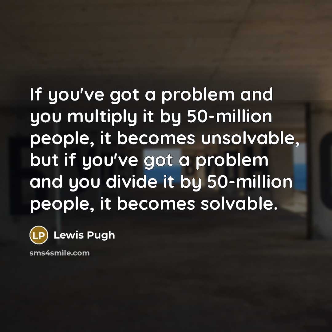 “If you've got a problem and you multiply it by…” quote by Lewis Pugh