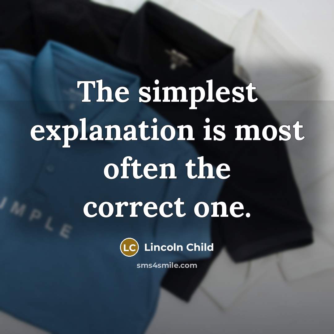 “The simplest explanation is most often the correct one.…” quote by Lincoln Child