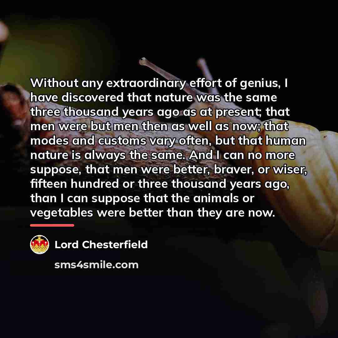 “Without any extraordinary effort of genius, I have discovered that…” quote by Lord Chesterfield