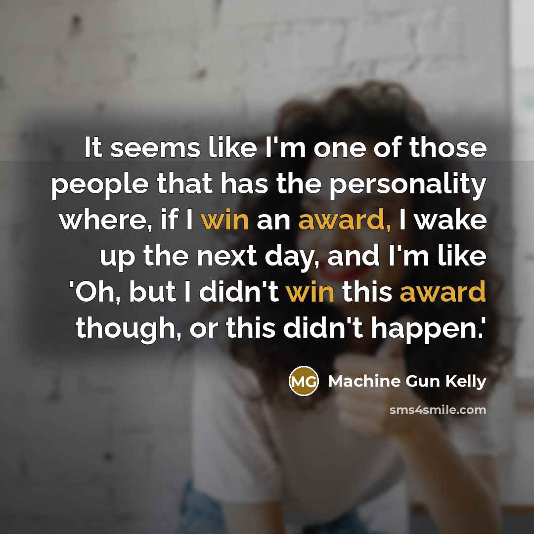 “It seems like I'm one of those people that has…” quote by Machine Gun Kelly