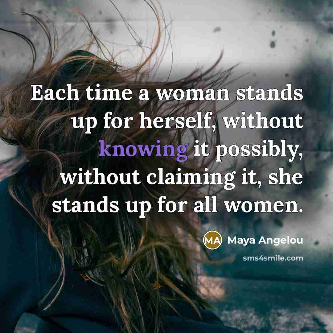 “Each time a woman stands up for herself, without knowing…” quote by Maya Angelou