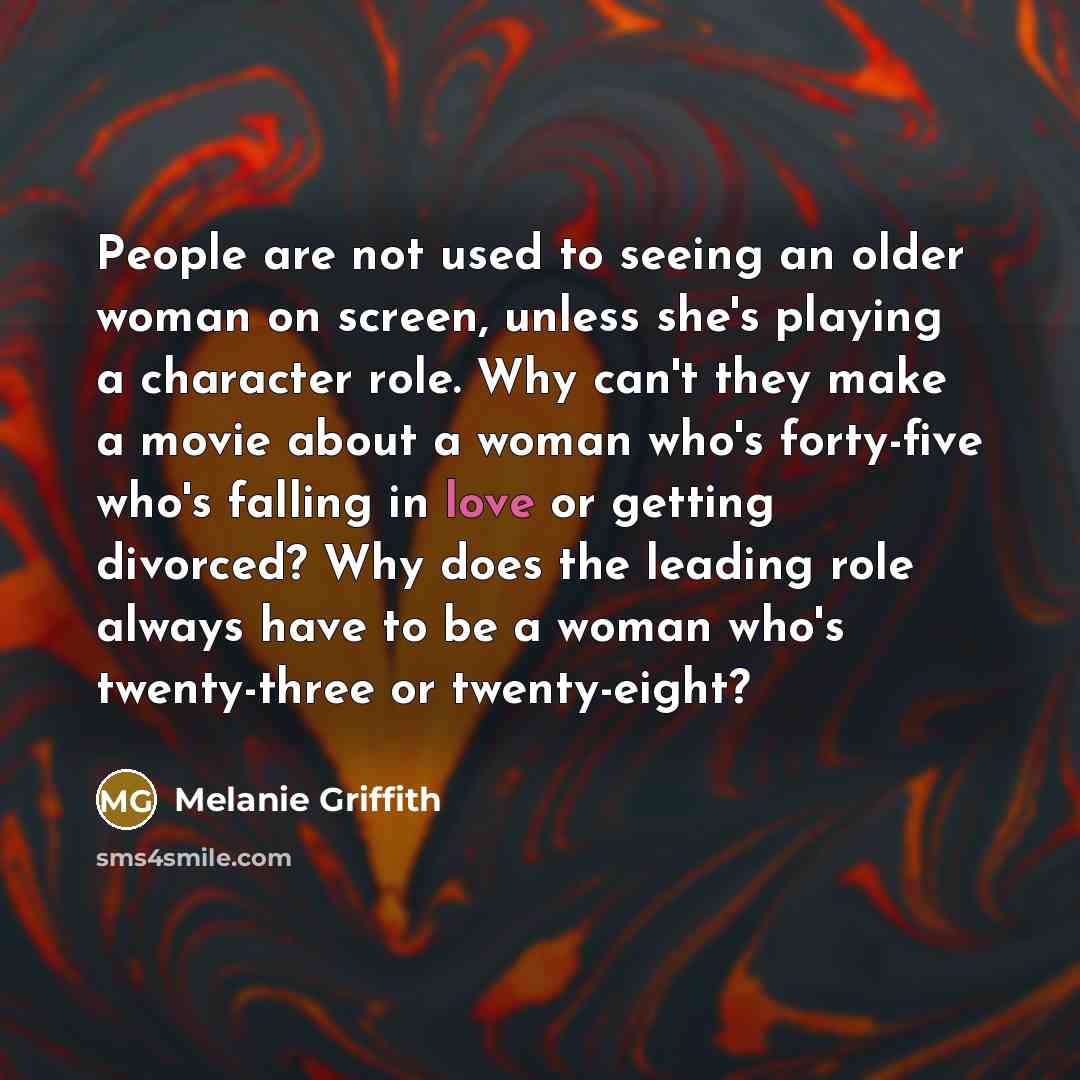 “People are not used to seeing an older woman on…” quote by Melanie Griffith