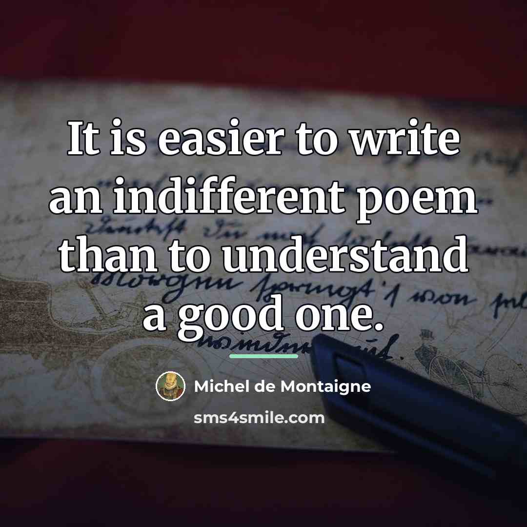 “It is easier to write an indifferent poem than to…” quote by Michel de Montaigne