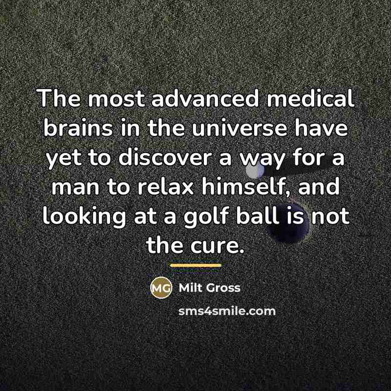 “The most advanced medical brains in the universe have yet…” quote by Milt Gross