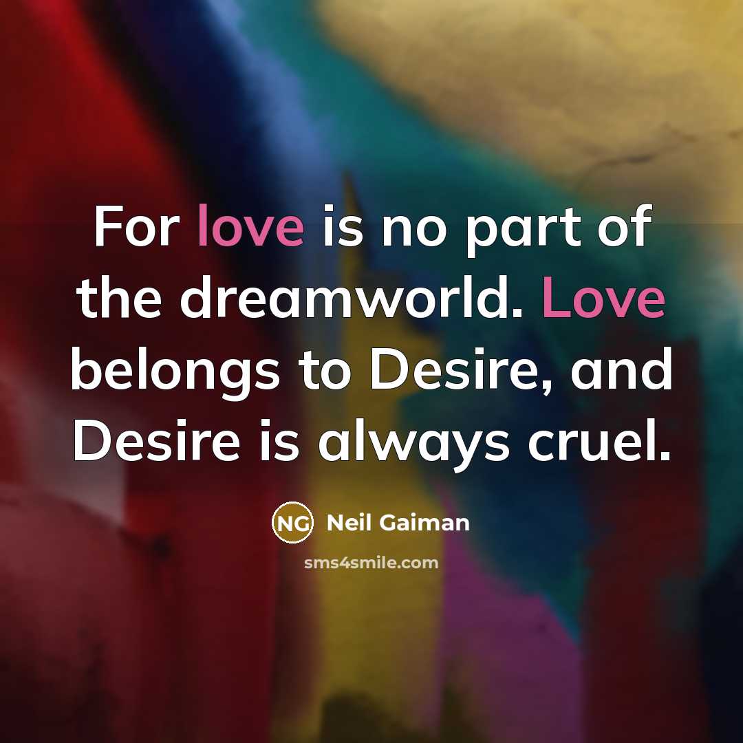 “For love is no part of the dreamworld. Love belongs…” quote by Neil Gaiman