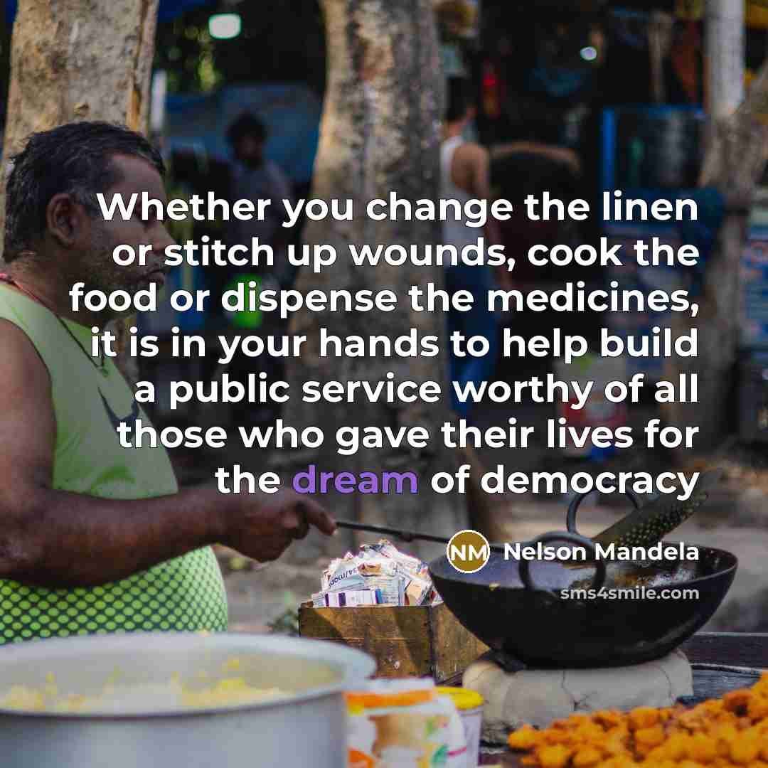 “Whether you change the linen or stitch up wounds, cook…” quote by Nelson Mandela