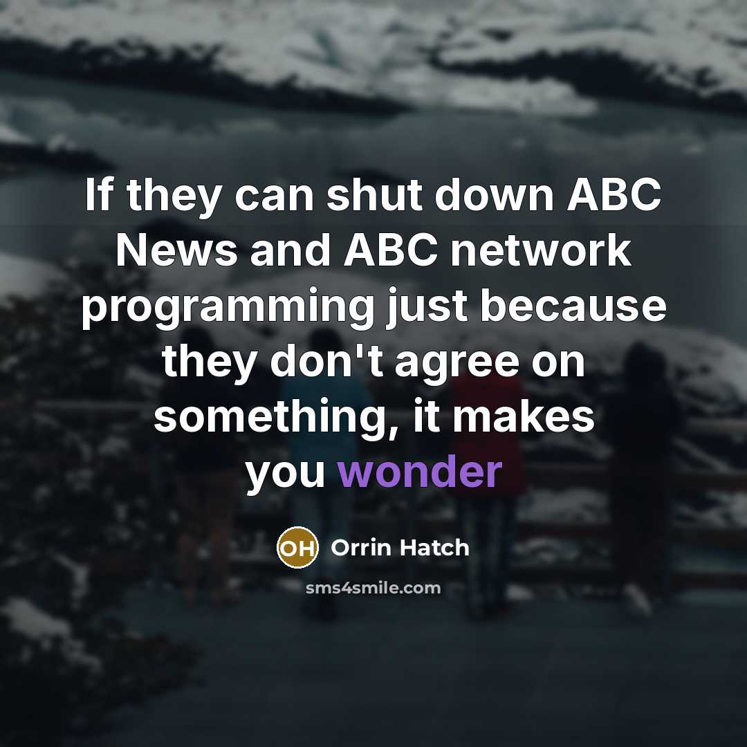 “If they can shut down ABC News and ABC network…” quote by Orrin Hatch