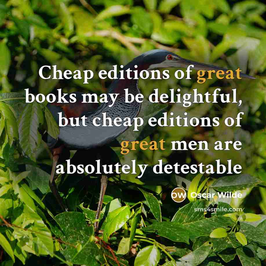 “Cheap editions of great books may be delightful, but cheap…” quote by Oscar Wilde