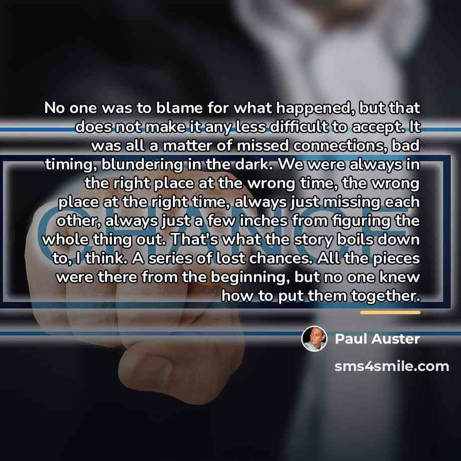 “No one was to blame for what happened, but that…” quote by Paul Auster
