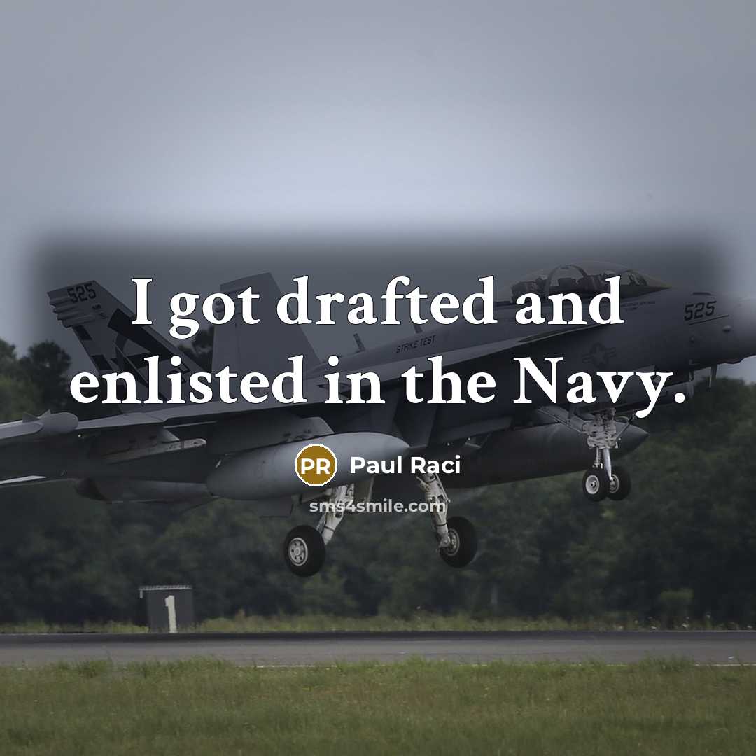 “I got drafted and enlisted in the Navy.” quote by Paul Raci