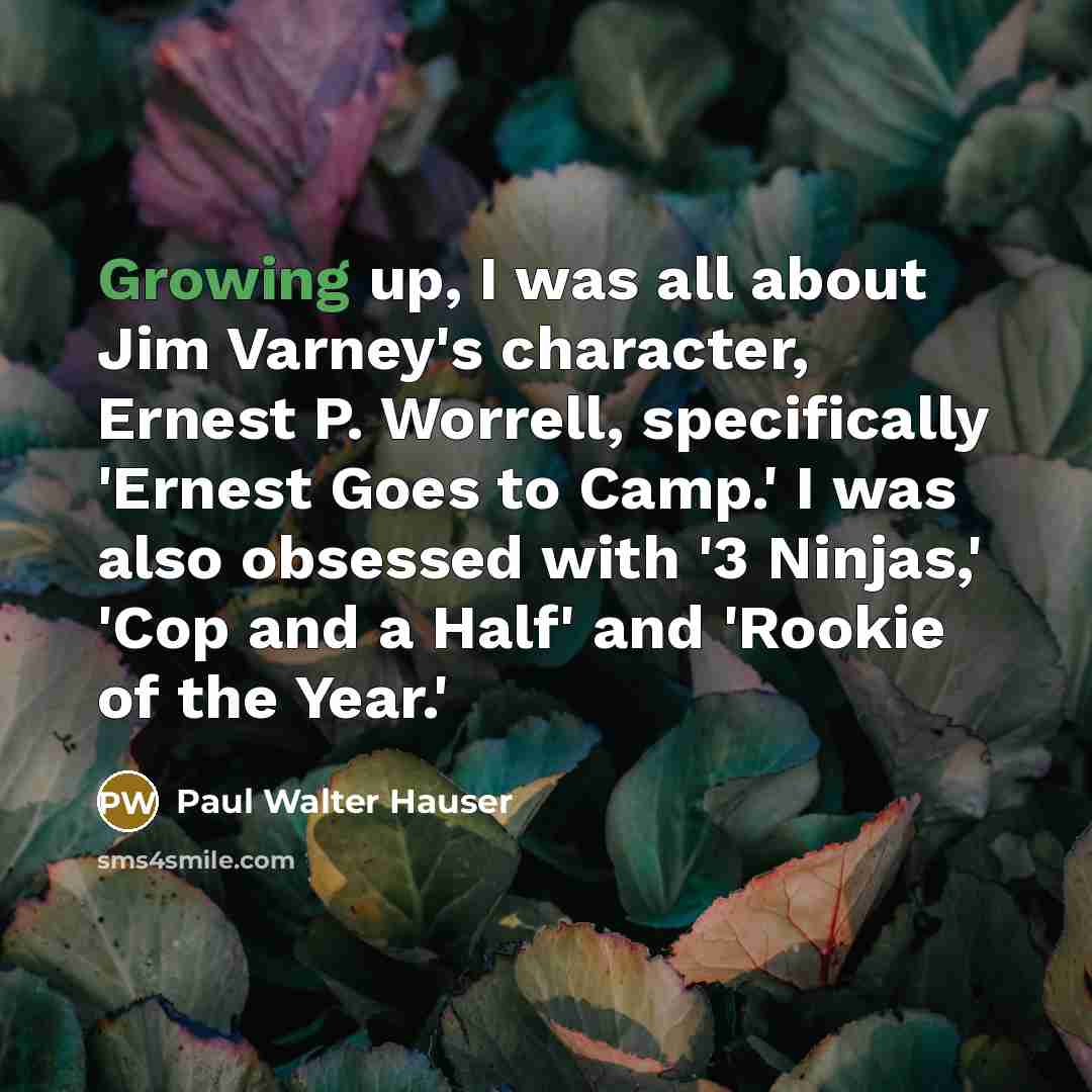 “Growing up, I was all about Jim Varney's character, Ernest…” quote by Paul Walter Hauser