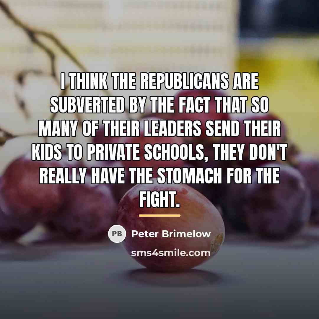 “I think the Republicans are subverted by the fact that…” quote by Peter Brimelow