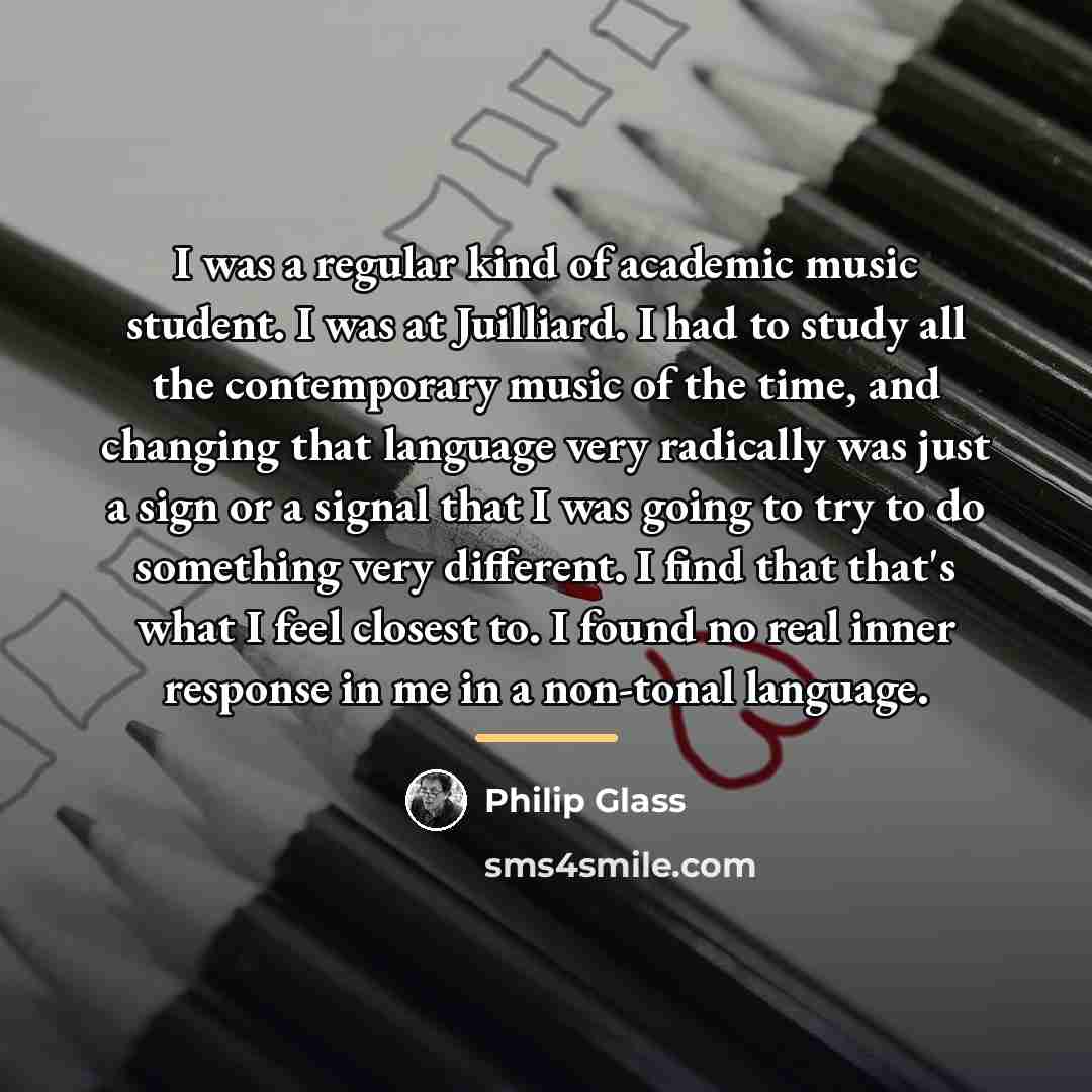 “I was a regular kind of academic music student. I…” quote by Philip Glass
