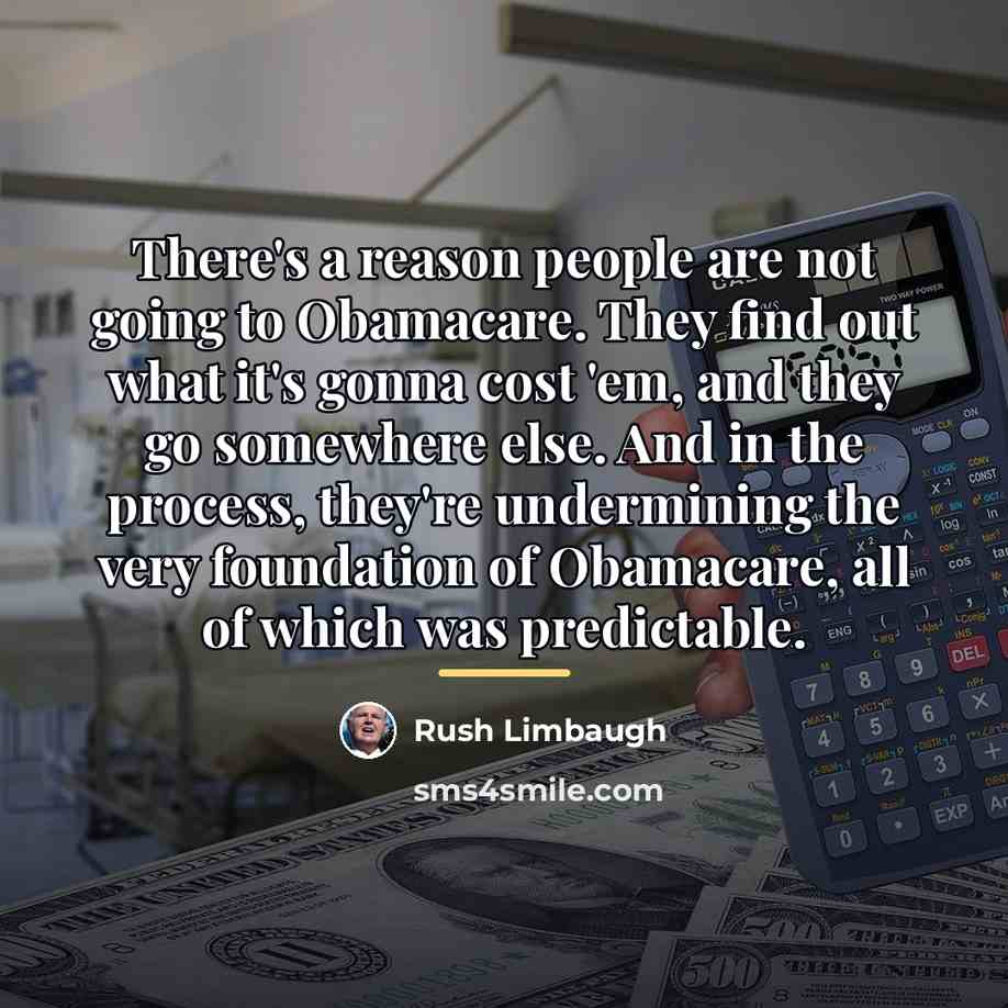 “There's a reason people are not going to Obamacare. They…” quote by Rush Limbaugh