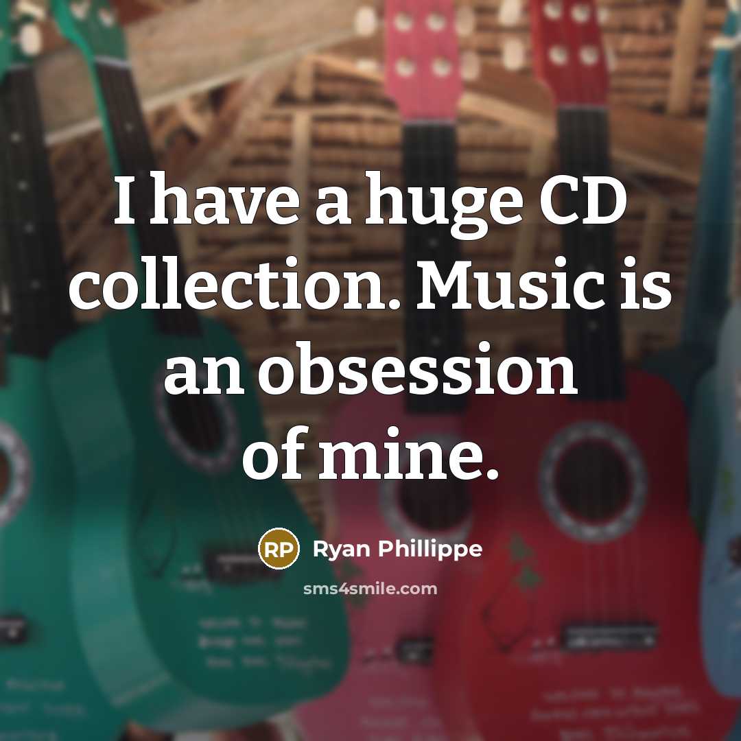 “I have a huge CD collection. Music is an obsession…” quote by Ryan Phillippe