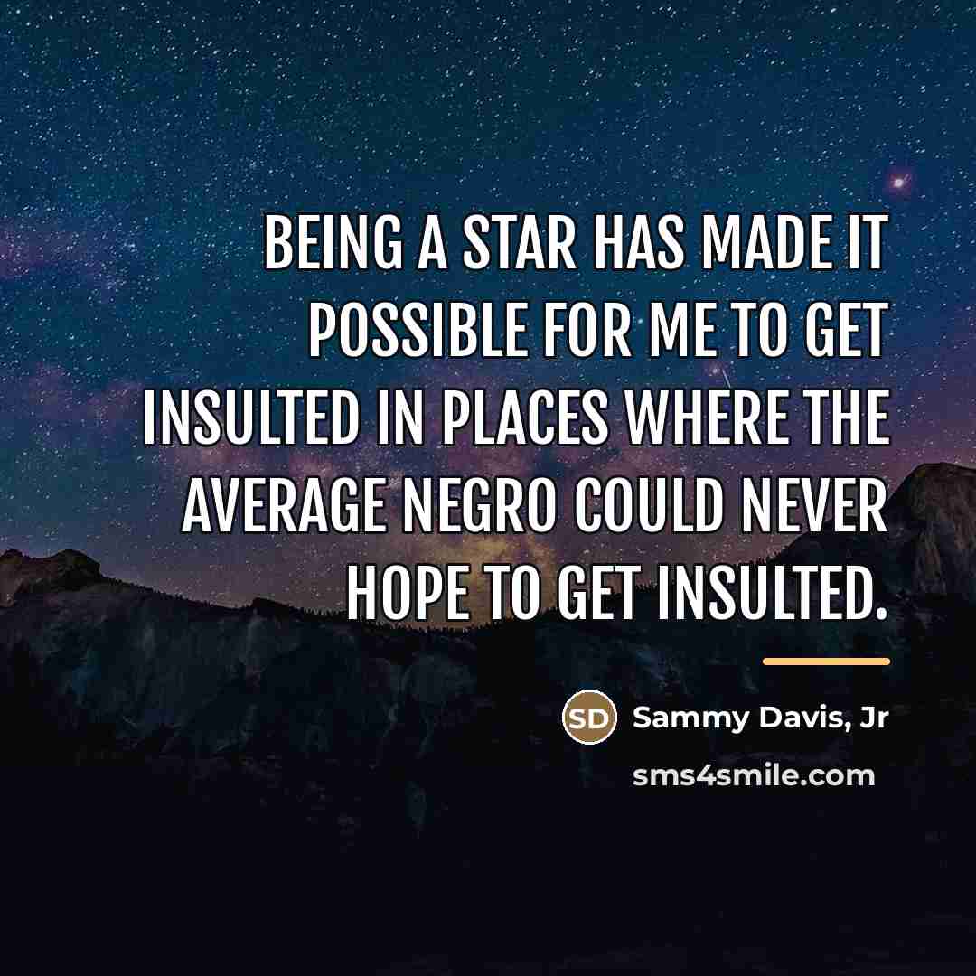 “Being a star has made it possible for me to…” quote by Sammy Davis, Jr