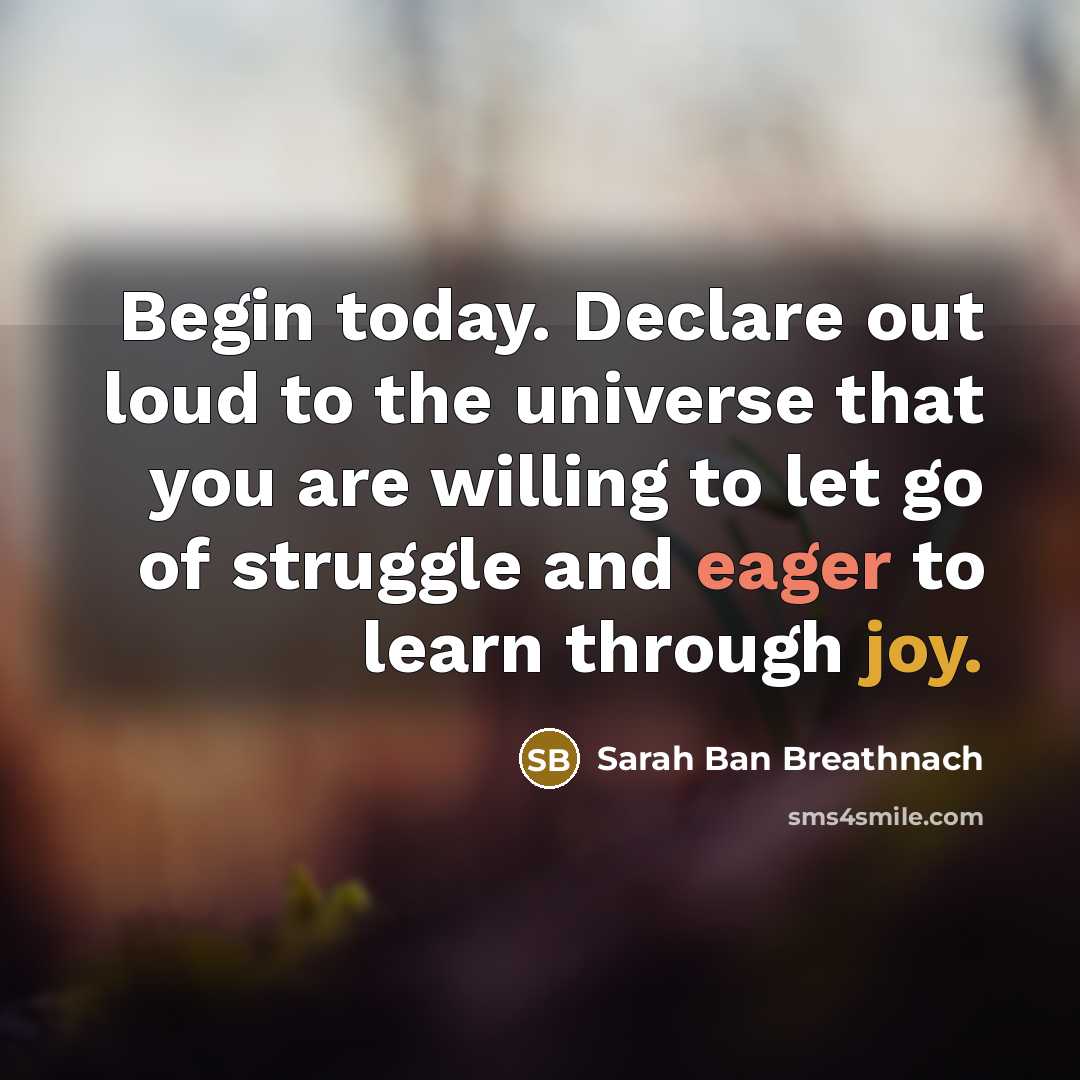 “Begin today. Declare out loud to the universe that you…” quote by Sarah Ban Breathnach