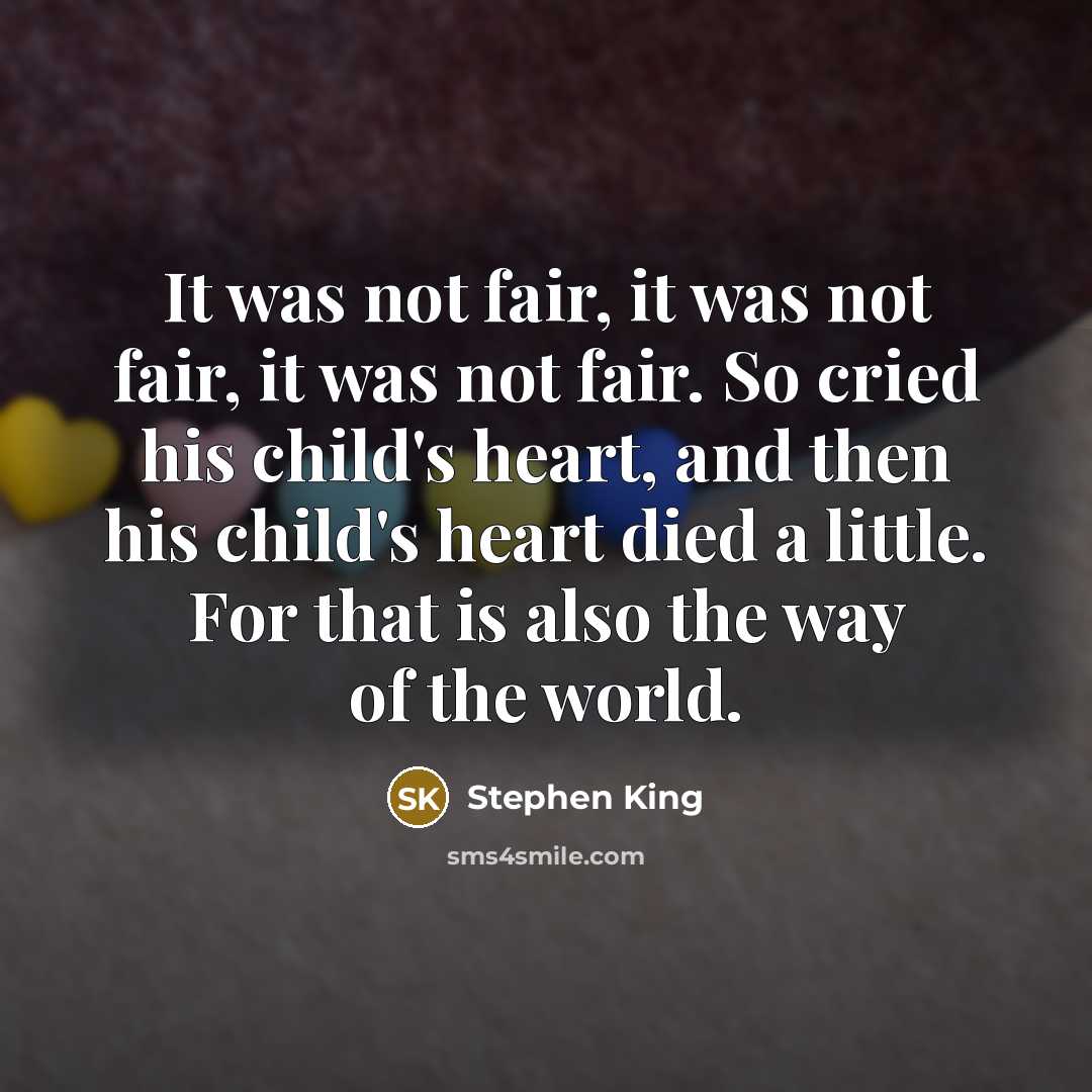 “It was not fair, it was not fair, it was…” quote by Stephen King