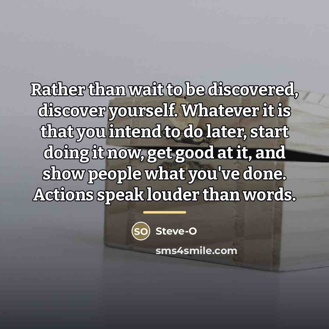 “Rather than wait to be discovered, discover yourself. Whatever it…” quote by Steve-O