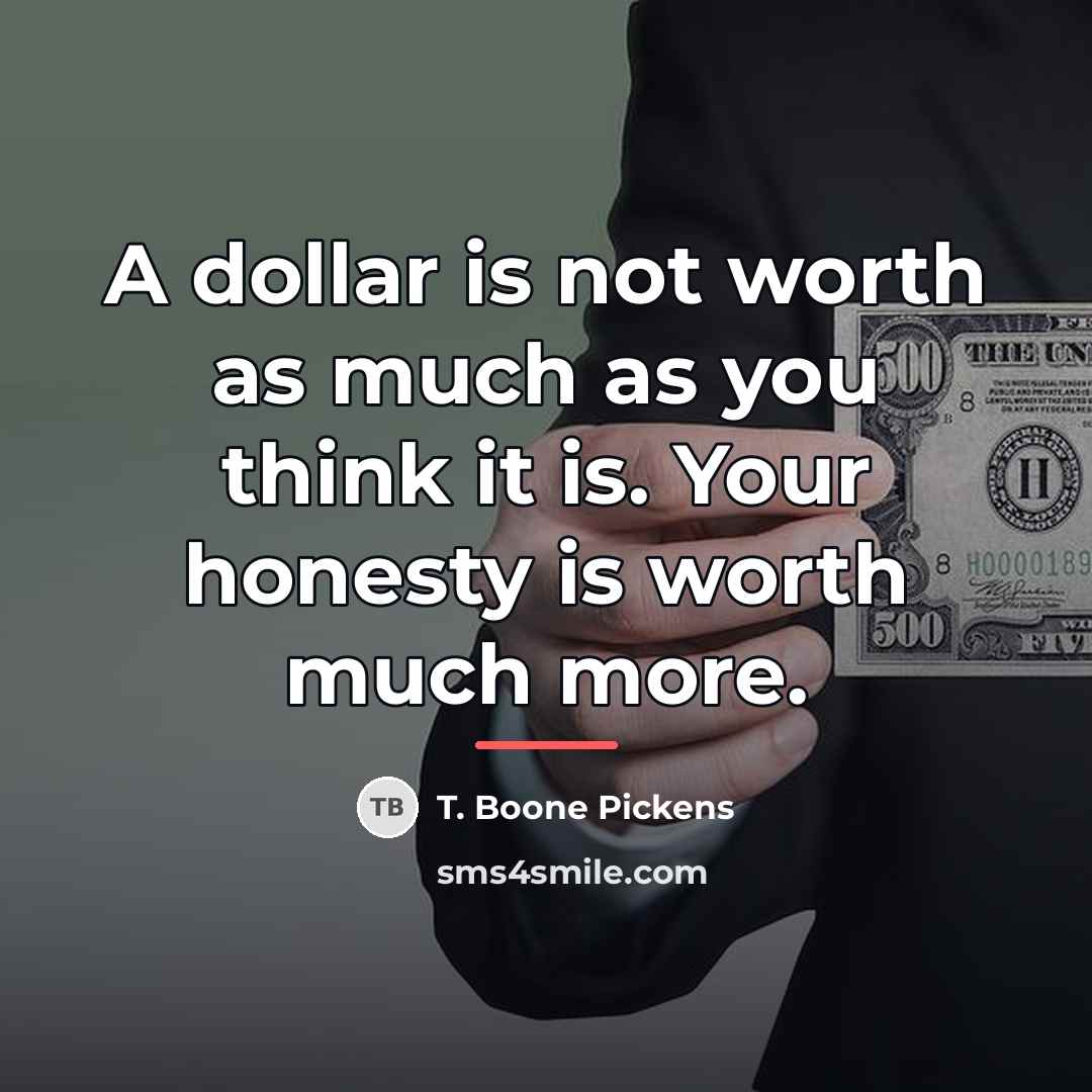 “A dollar is not worth as much as you think…” quote by T. Boone Pickens