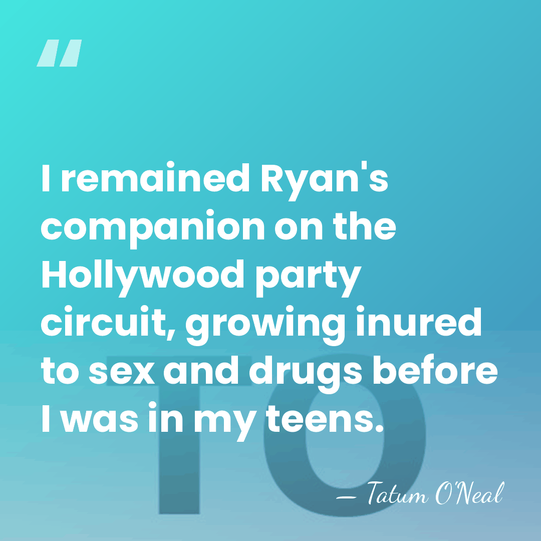 I remained Ryan's companion on the Hollywood party circuit, growing inured to&hellip; - Tatum O'Neal