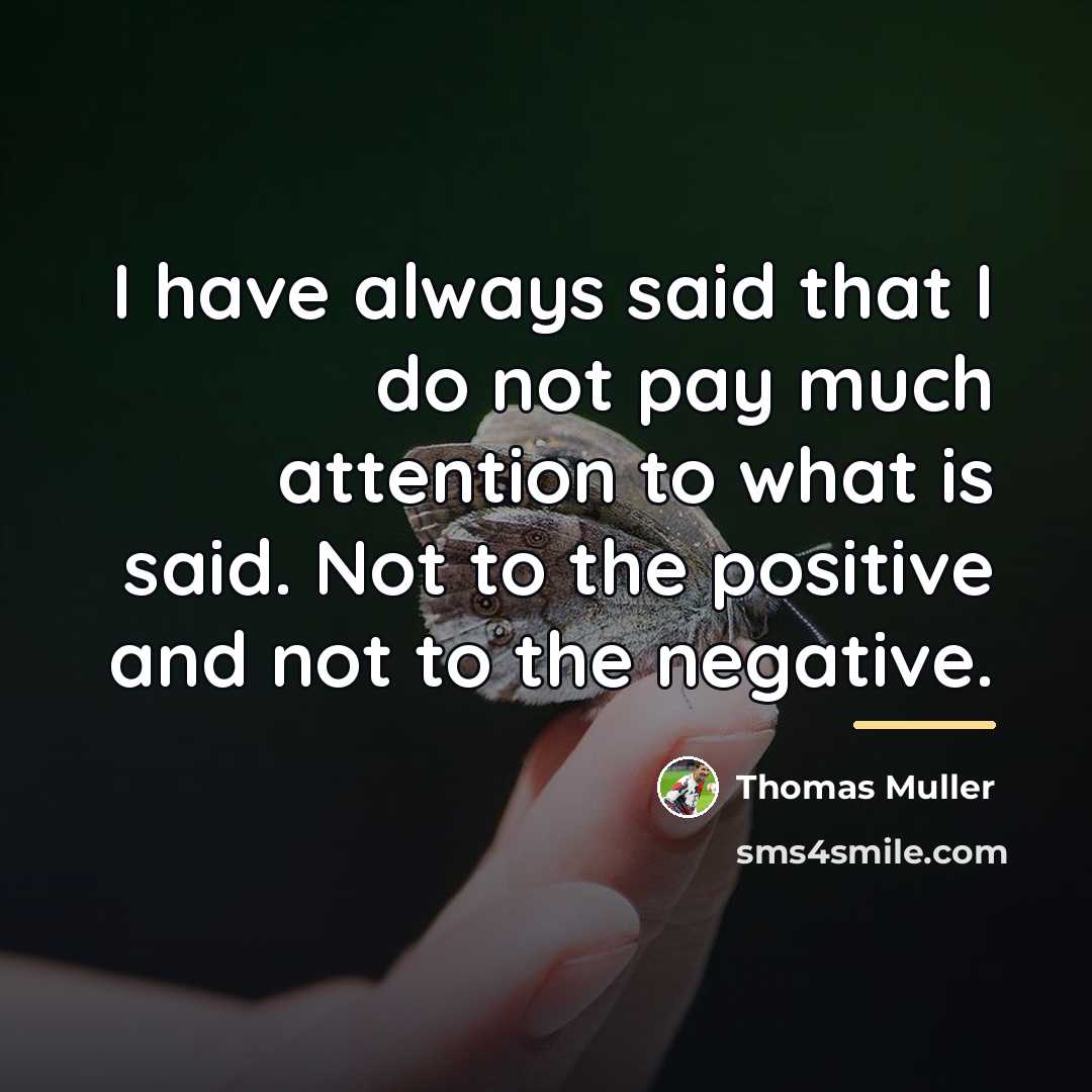 “I have always said that I do not pay much…” quote by Thomas Muller