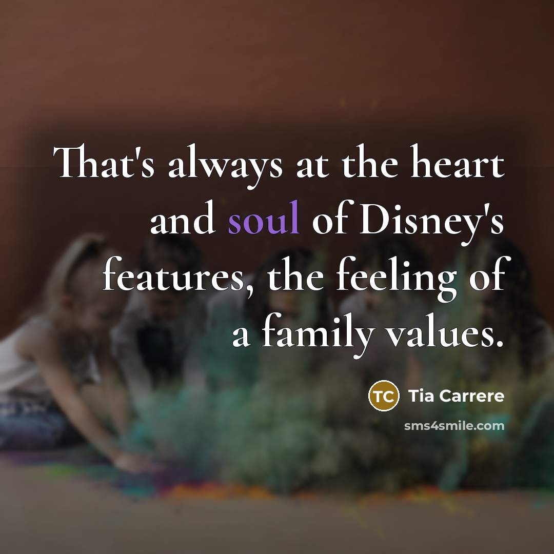 “That's always at the heart and soul of Disney's features,…” quote by Tia Carrere