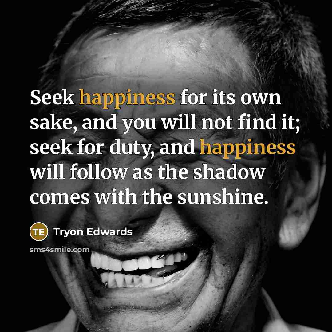“Seek happiness for its own sake, and you will not…” quote by Tryon Edwards