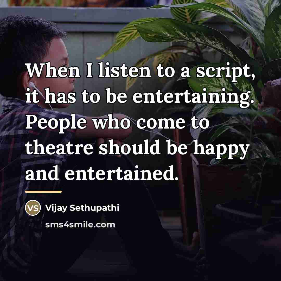 “When I listen to a script, it has to be…” quote by Vijay Sethupathi