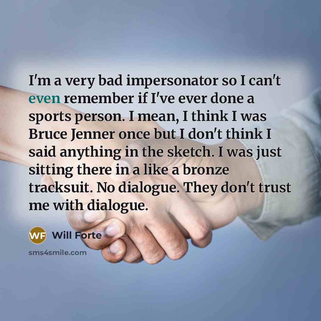 “I'm a very bad impersonator so I can't even remember…” quote by Will Forte