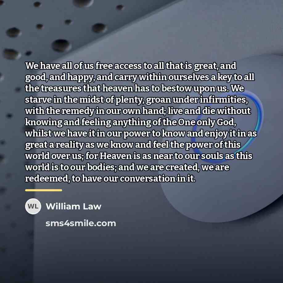 “We have all of us free access to all that…” quote by William Law