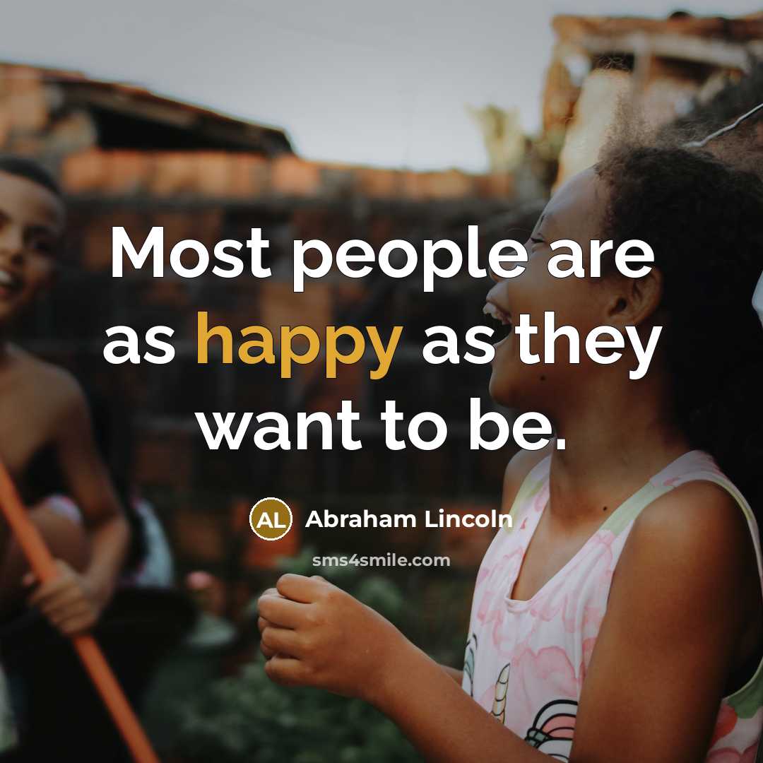 “Most people are as happy as they want to be.…” quote by Abraham Lincoln