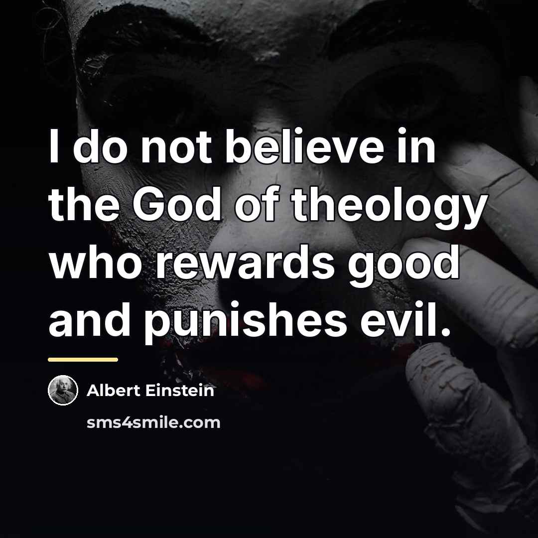 “I do not believe in the God of theology who…” quote by Albert Einstein