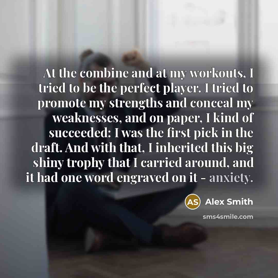 “At the combine and at my workouts, I tried to…” quote by Alex Smith