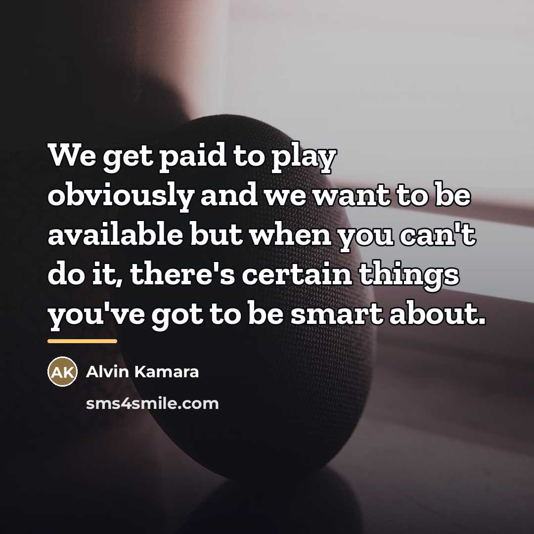 “We get paid to play obviously and we want to…” quote by Alvin Kamara