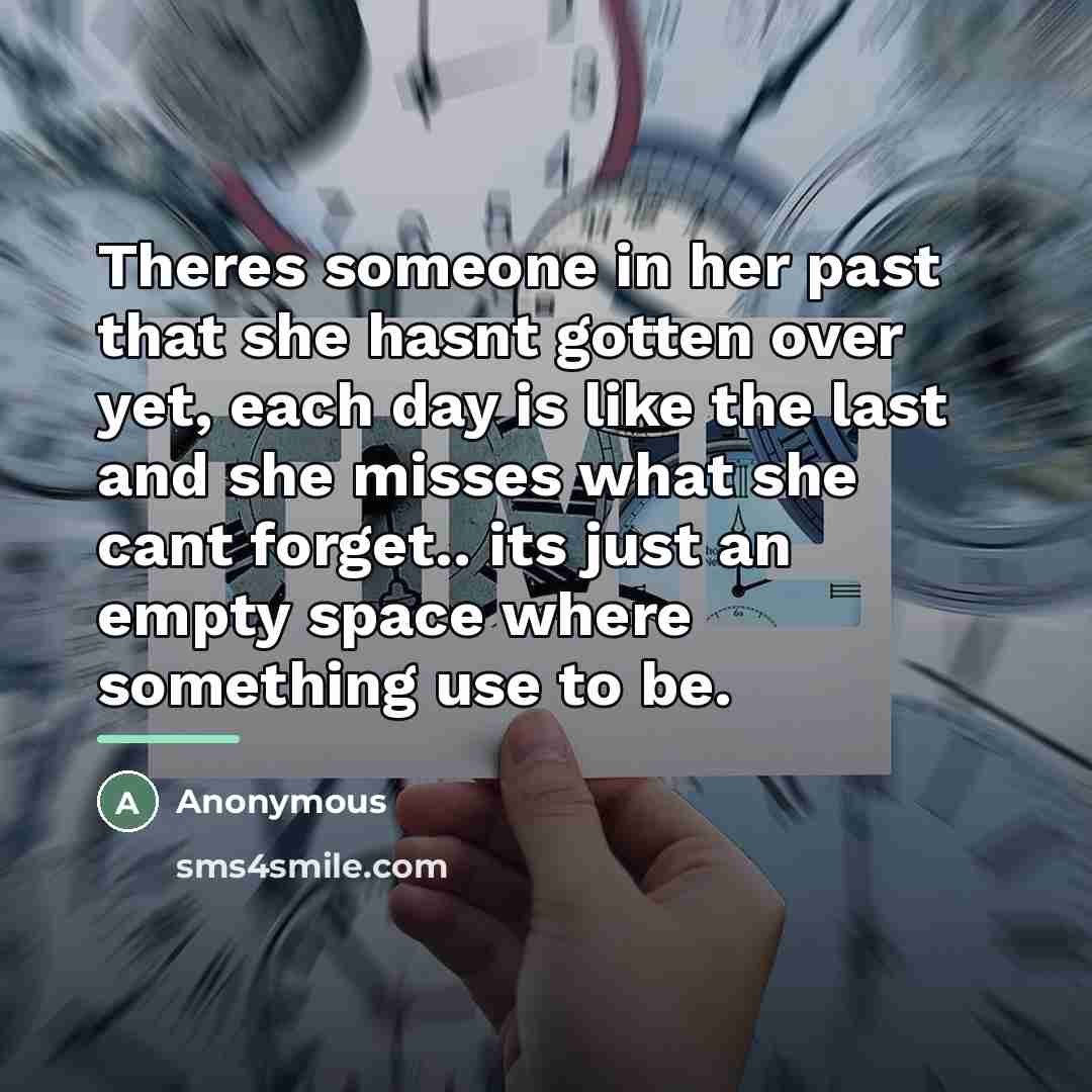 “Theres someone in her past that she hasnt gotten over…” quote by Anonymous