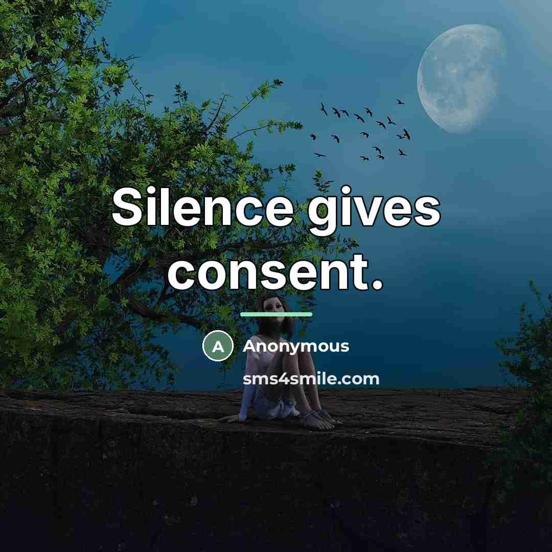 “Silence gives consent.…” quote by Anonymous