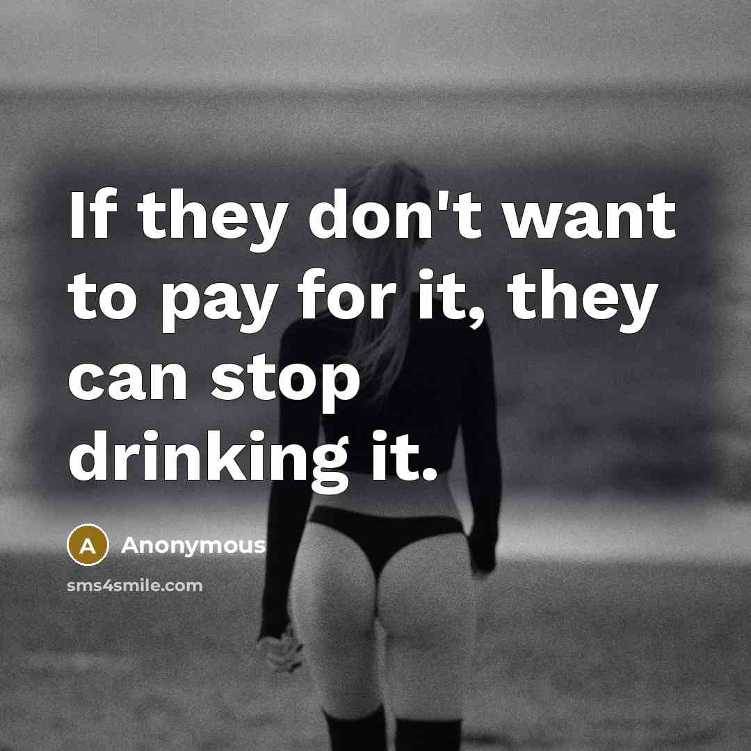 “If they don't want to pay for it, they can…” quote by Anonymous