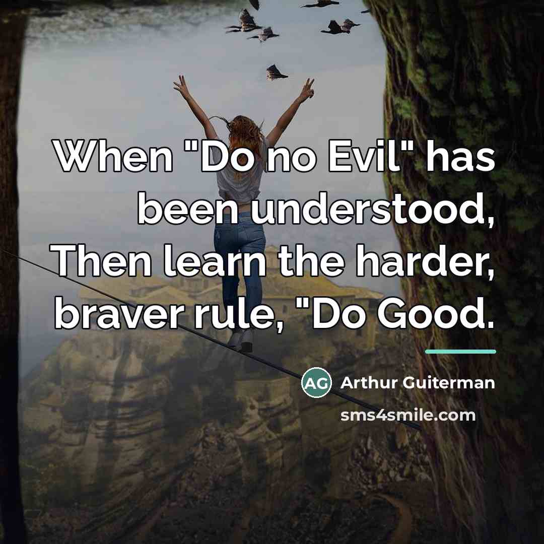 “When "Do no Evil" has been understood, Then learn the…” quote by Arthur Guiterman