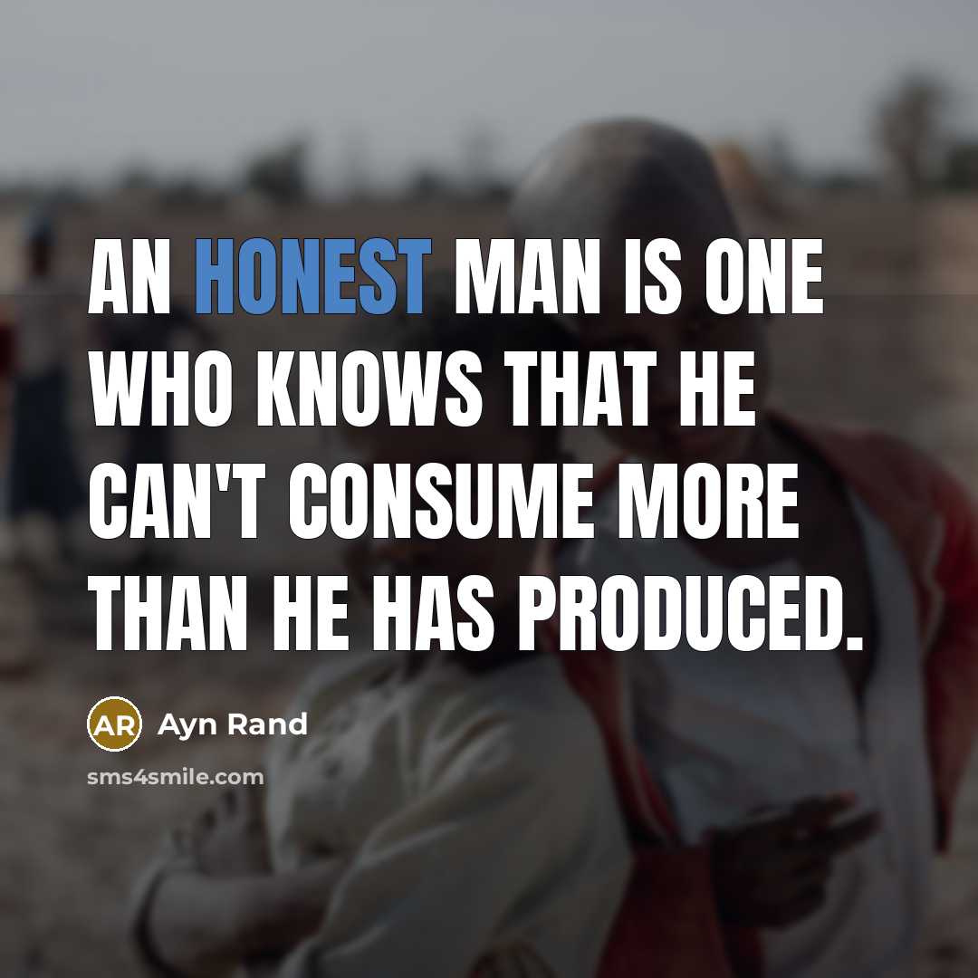 “An honest man is one who knows that he can't…” quote by Ayn Rand