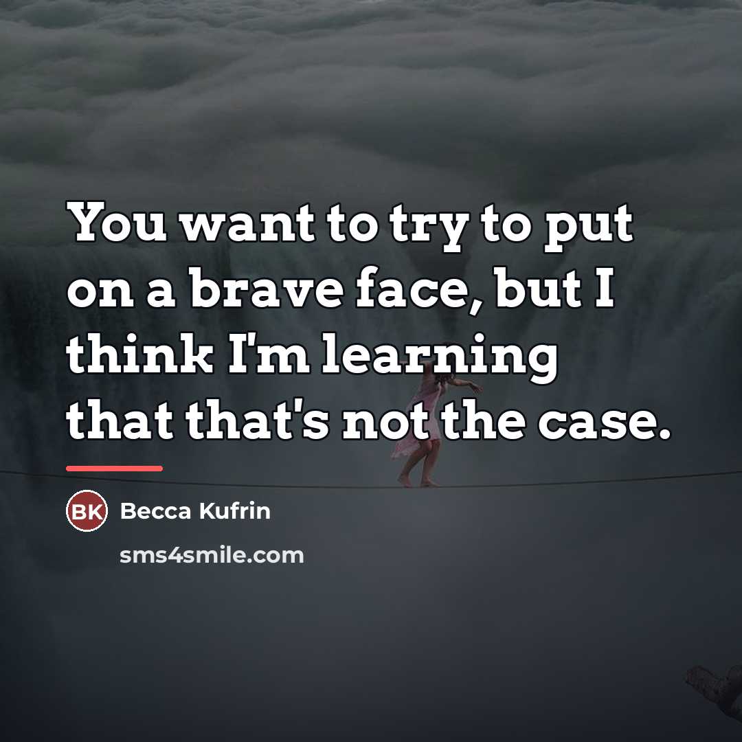 “You want to try to put on a brave face,…” quote by Becca Kufrin