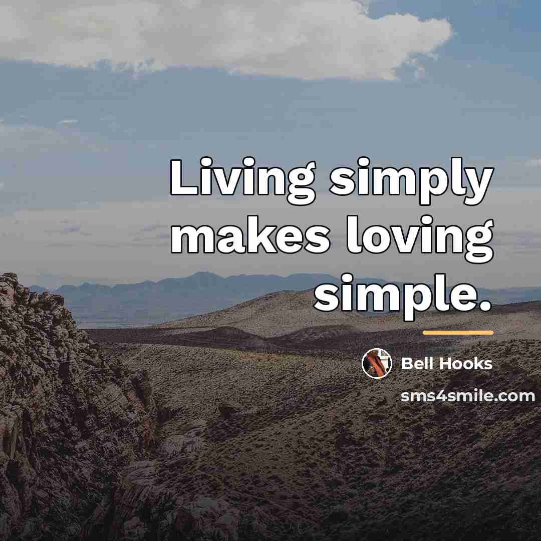 “Living simply makes loving simple.…” quote by Bell Hooks