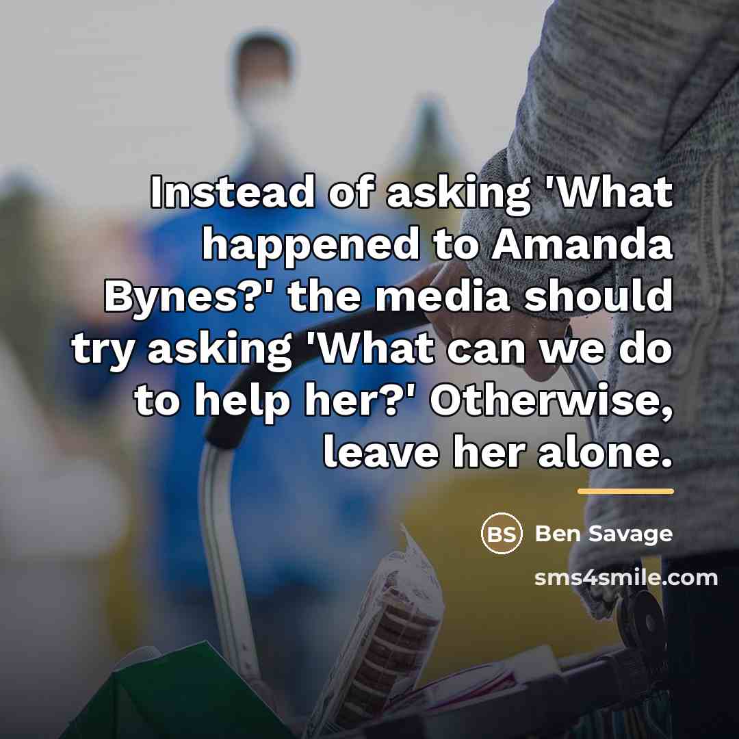 “Instead of asking 'What happened to Amanda Bynes?' the media…” quote by Ben Savage