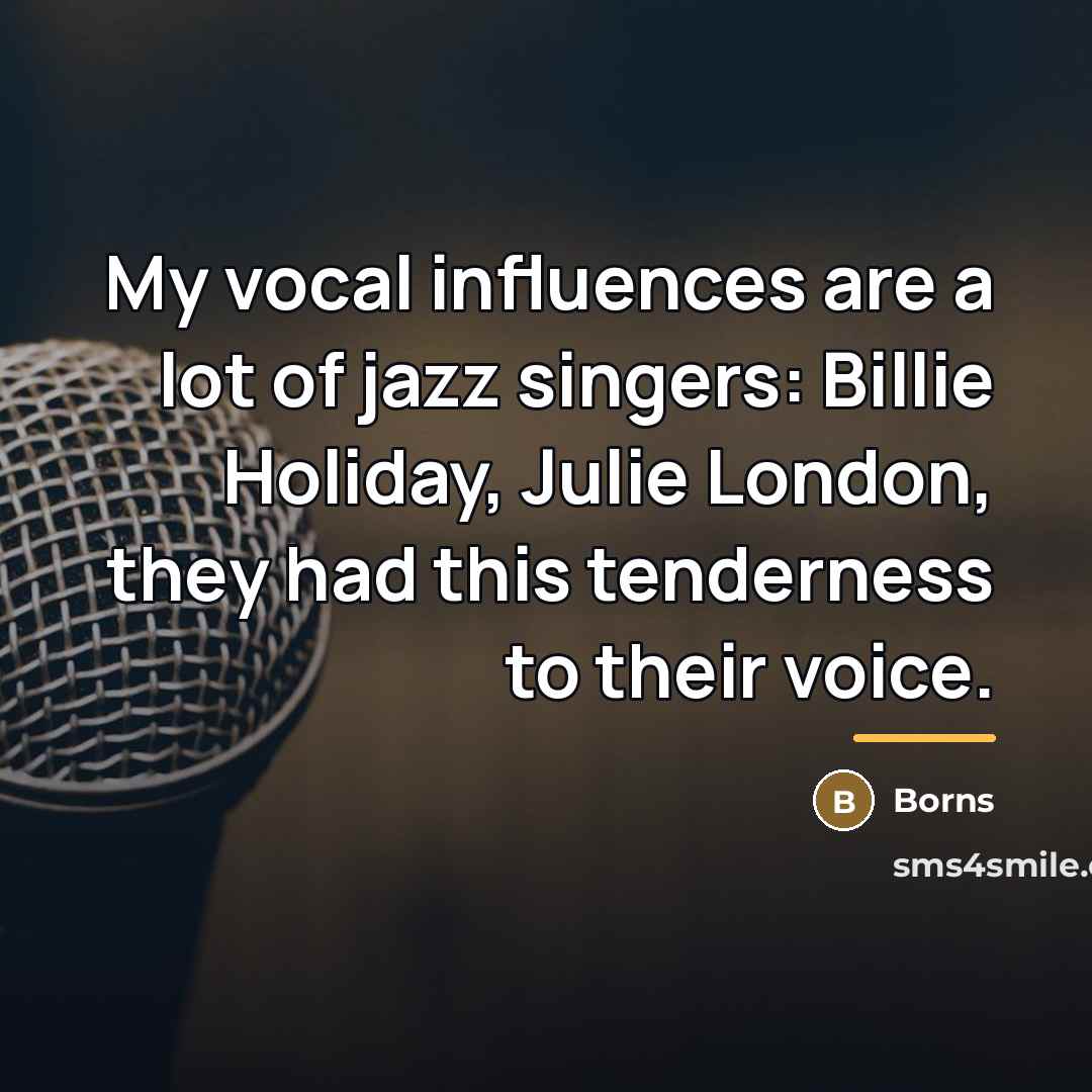 “My vocal influences are a lot of jazz singers: Billie…” quote by Borns