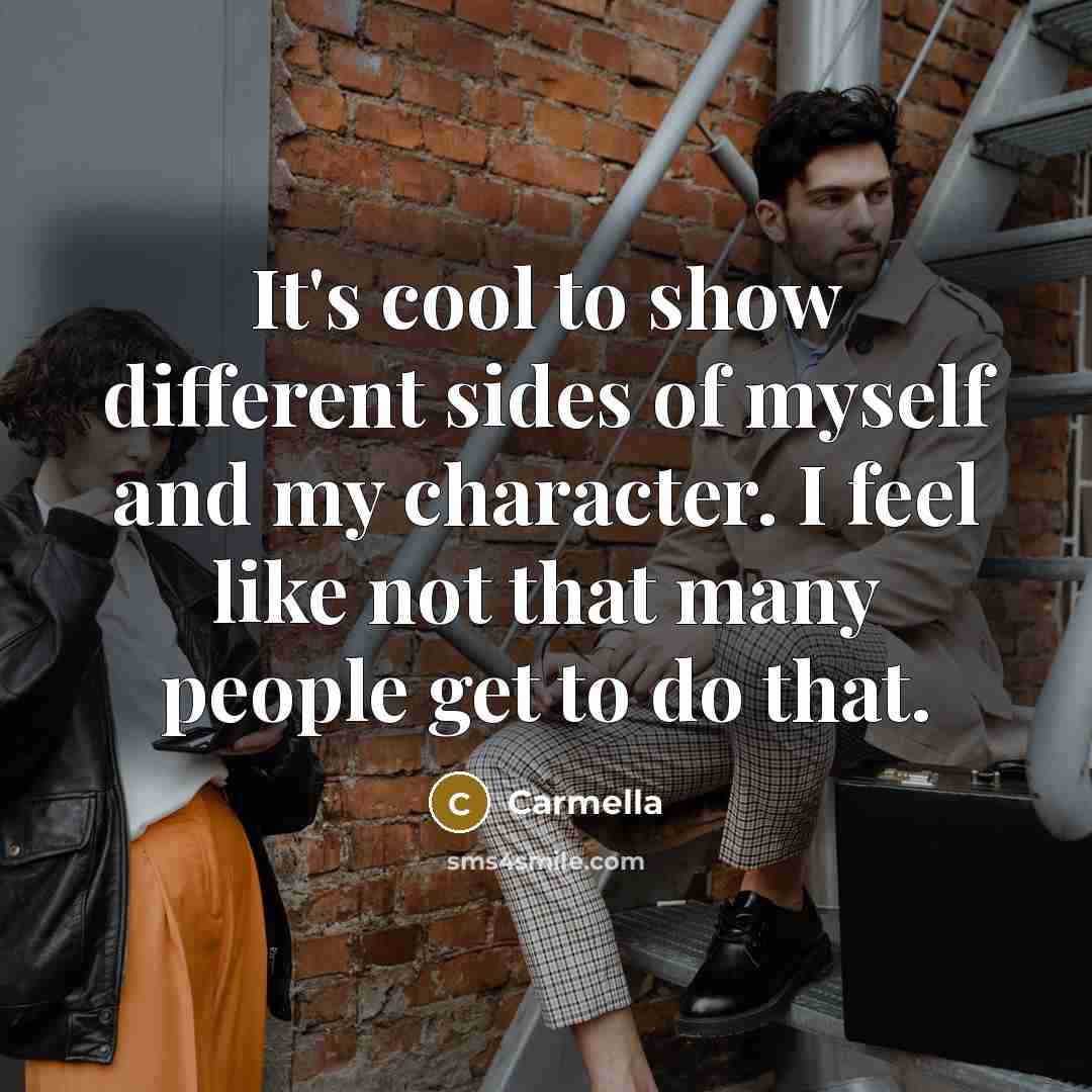 “It's cool to show different sides of myself and my…” quote by Carmella