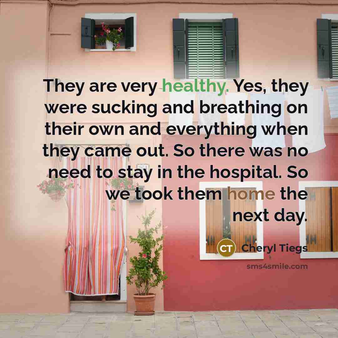 “They are very healthy. Yes, they were sucking and breathing…” quote by Cheryl Tiegs